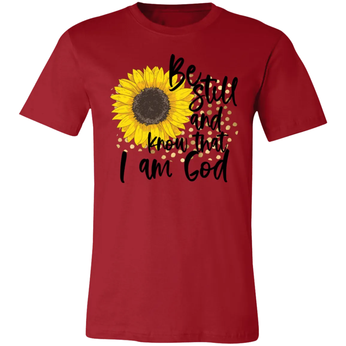 Be Still and Know That I Am God Bella Canvas T-Shirt – Christian Sunflower Tee