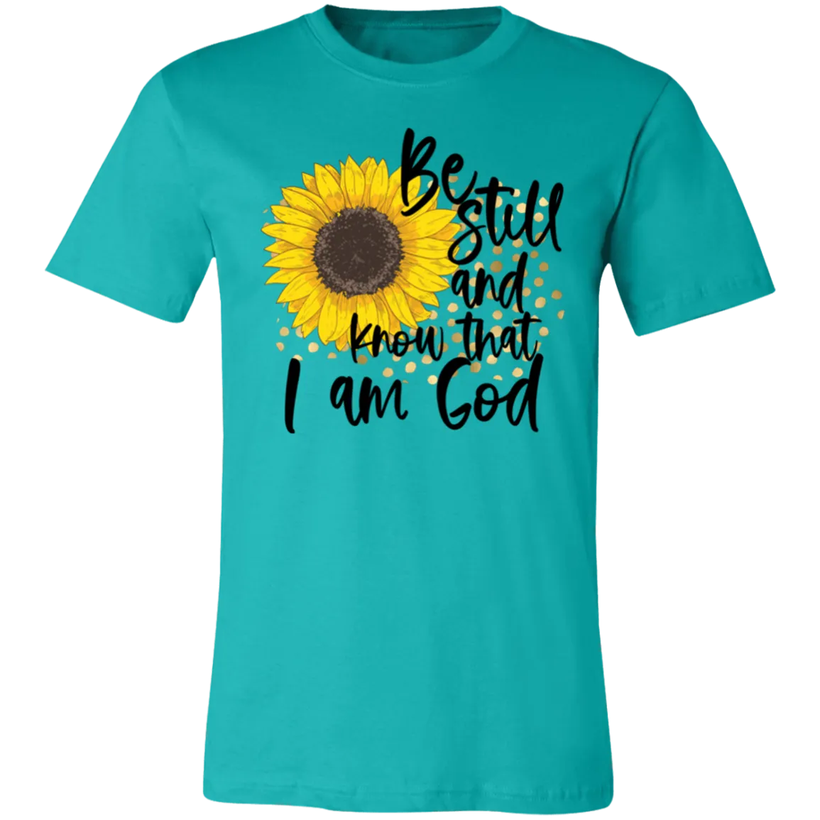 Be Still and Know That I Am God Bella Canvas T-Shirt – Christian Sunflower Tee