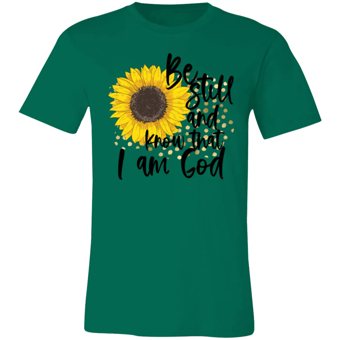 Be Still and Know That I Am God Bella Canvas T-Shirt – Christian Sunflower Tee