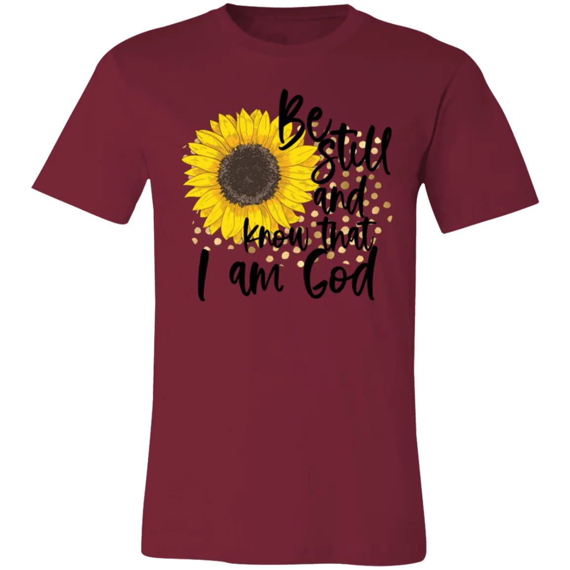 Be Still and Know That I Am God Bella Canvas T-Shirt – Christian Sunflower Tee
