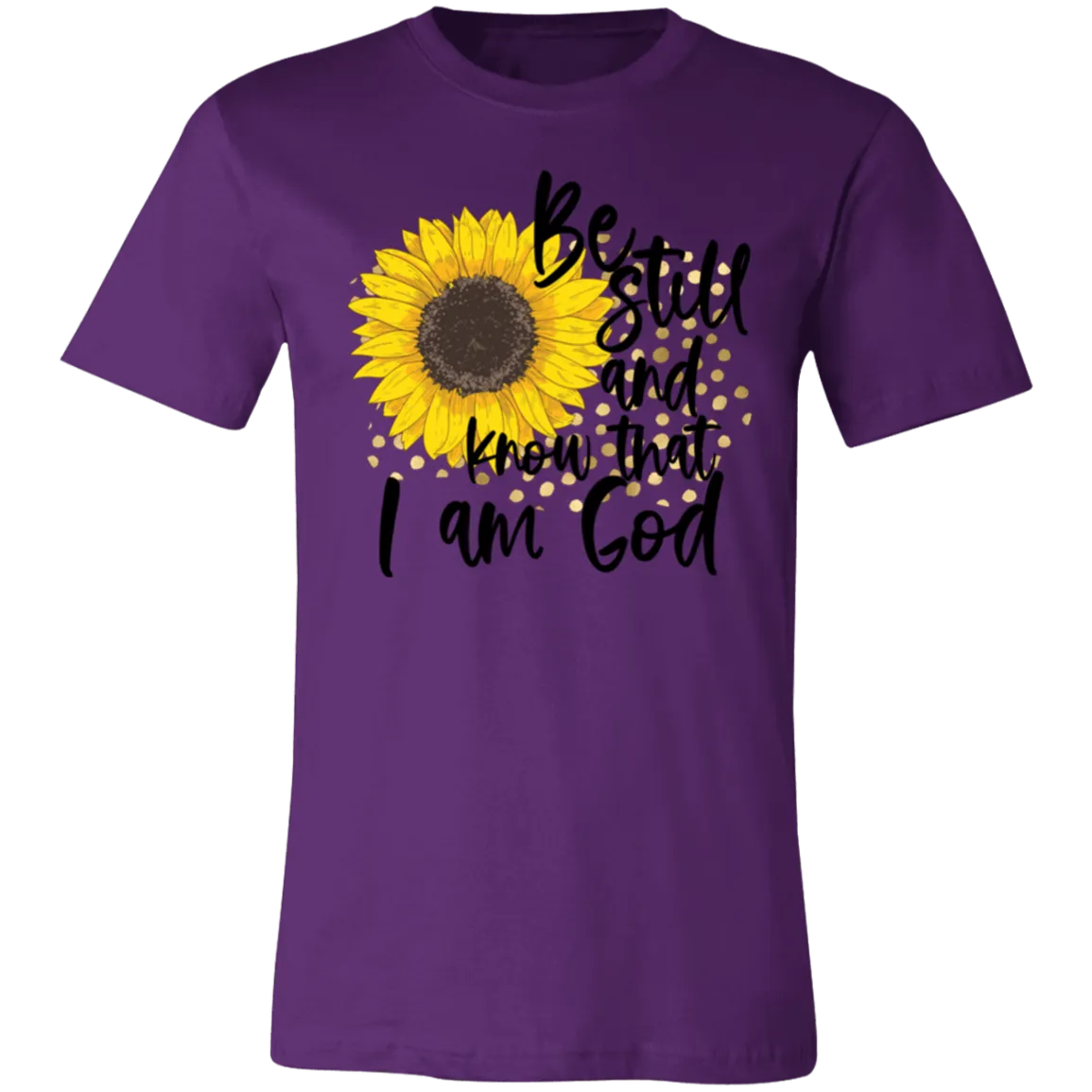 Be Still and Know That I Am God Bella Canvas T-Shirt – Christian Sunflower Tee