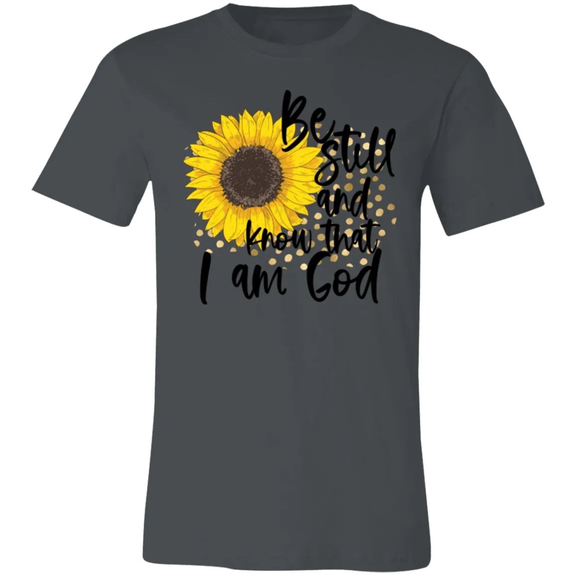 Be Still and Know That I Am God Bella Canvas T-Shirt – Christian Sunflower Tee