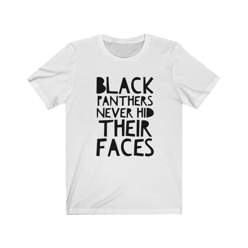 BLACK PANTHERS NEVER HID THEIR FACES Unisex T-Shirt