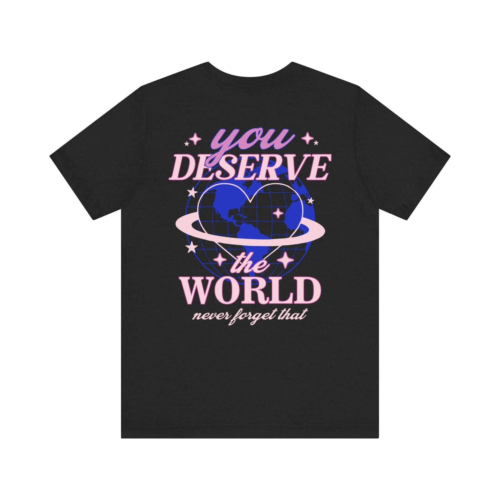Deserve the World Graphic T-Shirt