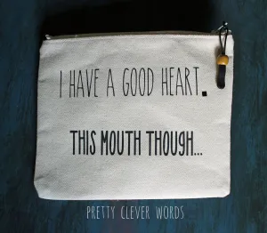 good heart but this mouth.. - zip money bag tote